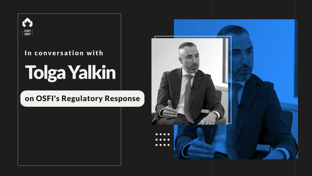 Video poster: In conversation with Tolga Yalkin on OSFI's Regulatory Response
